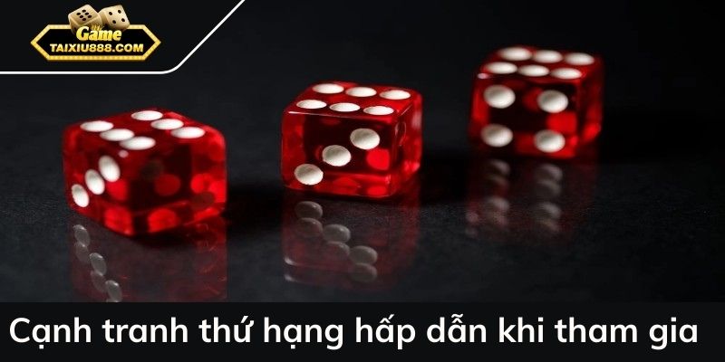 Cạnh tranh thứ hạng hấp dẫn khi tham gia