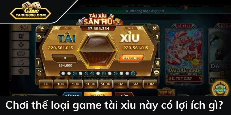 Chơi thể loại game tài xỉu free này có lợi ích gì?
