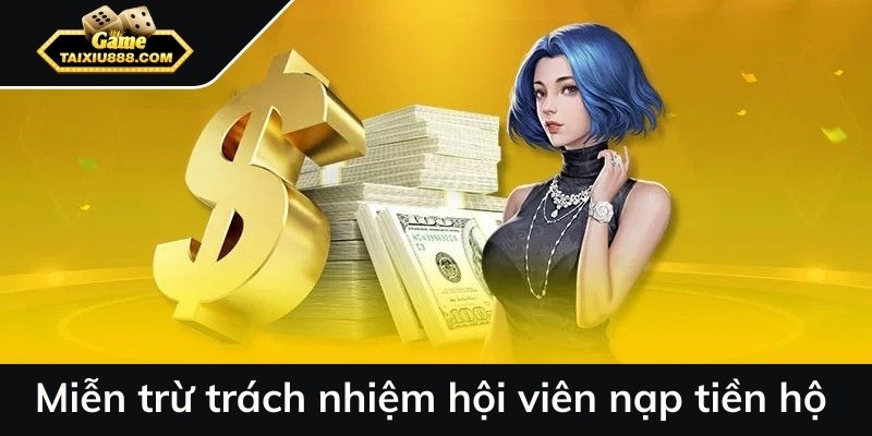 Miễn trừ trách nhiệm hội viên nạp tiền hộ