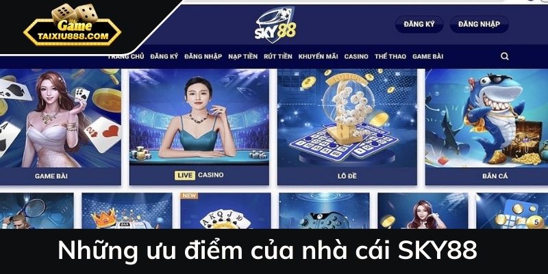 Những ưu điểm của nhà cái SKY88