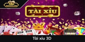 Tài xỉu 3D - Thế giới cá cược như thật trong tầm tay