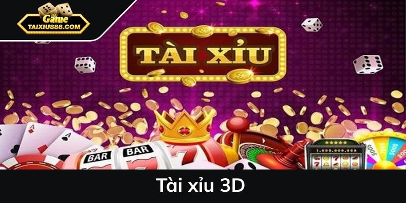 Tài xỉu 3D - Thế giới cá cược như thật trong tầm tay