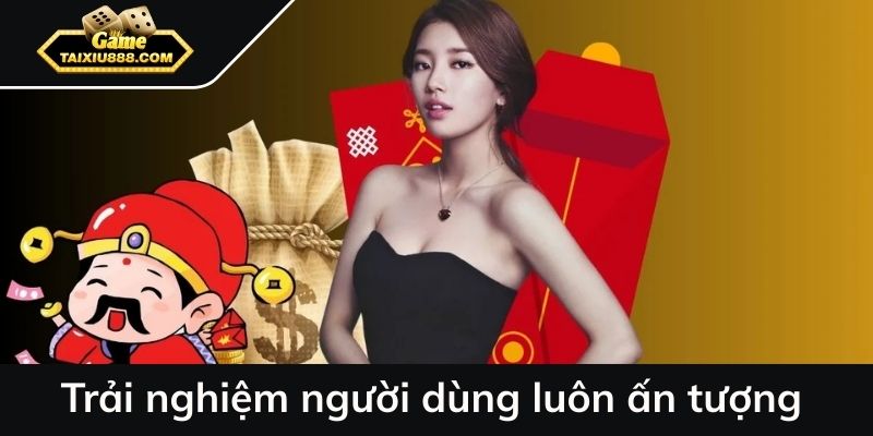 Trải nghiệm người dùng trên sân chơi luôn ấn tượng