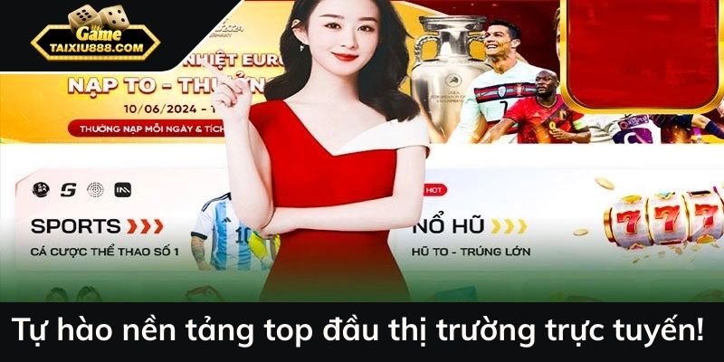 Tự hào là nền tảng top đầu thị trường cá cược trực tuyến!