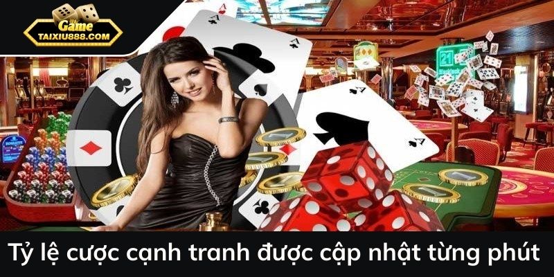 Tỷ lệ cược cạnh tranh được cập nhật từng phút