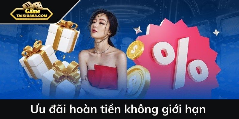 Ưu đãi hoàn tiền không giới hạn
