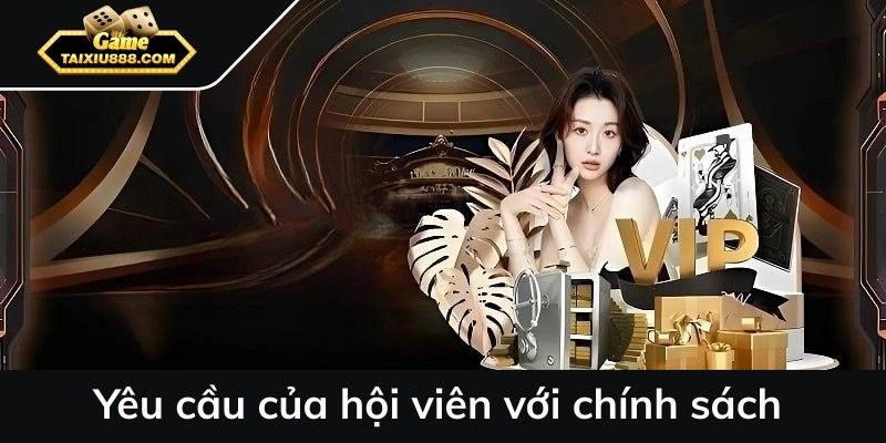 Yêu cầu của hội viên với chính sách
